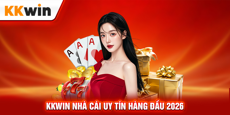 KKWin nhà cái uy tín hàng đầu 2026