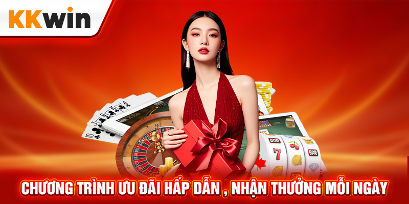 KKWIN chương trình ưu đãi hấp dẫn