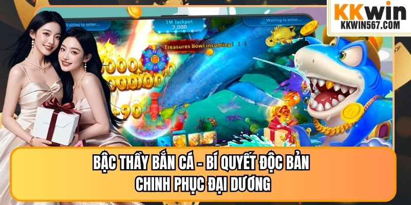 Bậc Thầy Bắn Cá - Bí Quyết Độc Bản Chinh Phục Đại Dương
