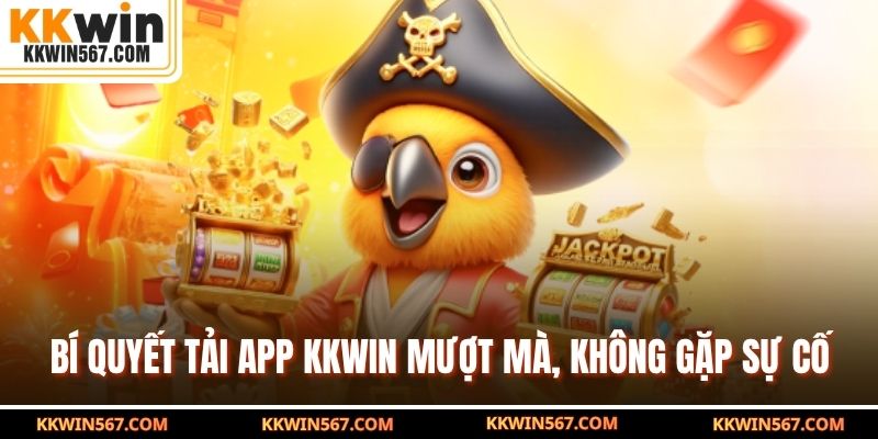 Bí quyết tải app KKWIN mượt mà, không gặp sự cố