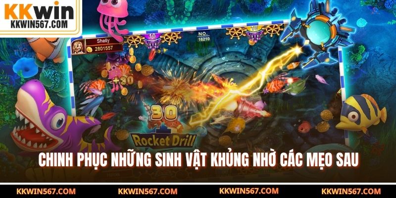 Chinh phục những sinh vật khủng nhờ các mẹo sau