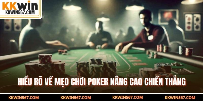 Cách Chơi Poker Online Hiệu Quả – 04 Chiến Thuật Từ Cơ Bản Đến Nâng Cao
