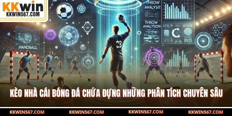 Kèo nhà cái bóng đá chứa đựng những phân tích chuyên sâu