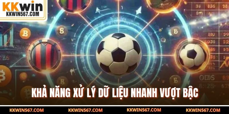 Khả năng xử lý dữ liệu nhanh vượt bậc