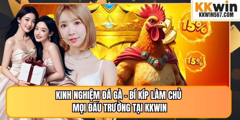 Kinh Nghiệm Đá Gà – Bí Kíp Làm Chủ Mọi Đấu Trường Tại KKWIN
