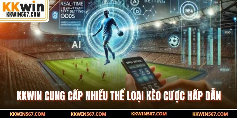 KKWIN cung cấp nhiều thể loại kèo cược hấp dẫn